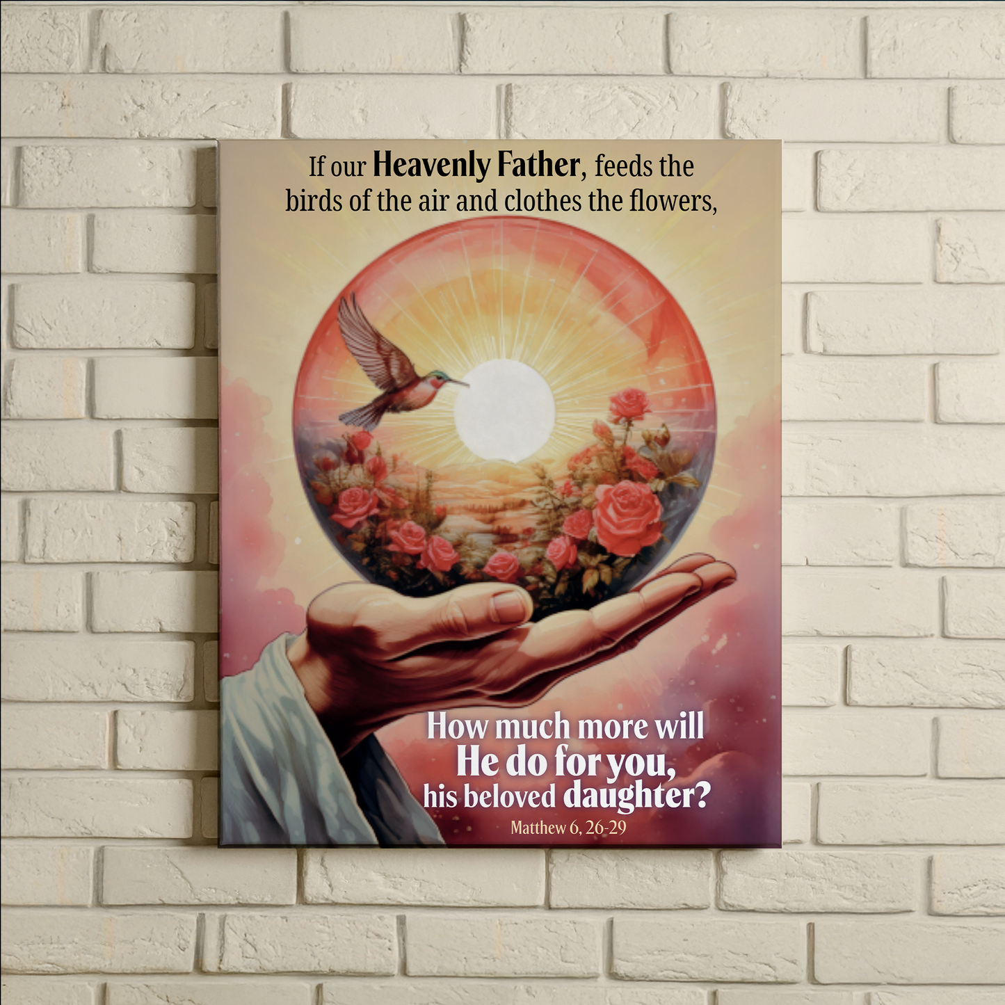 Faith Wall Art "...He do for you, his beloved DAUGHTER?" (Matthew 6:26, 29)