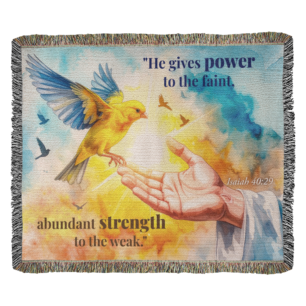 Woven Blanket "He gives power to the faint.."