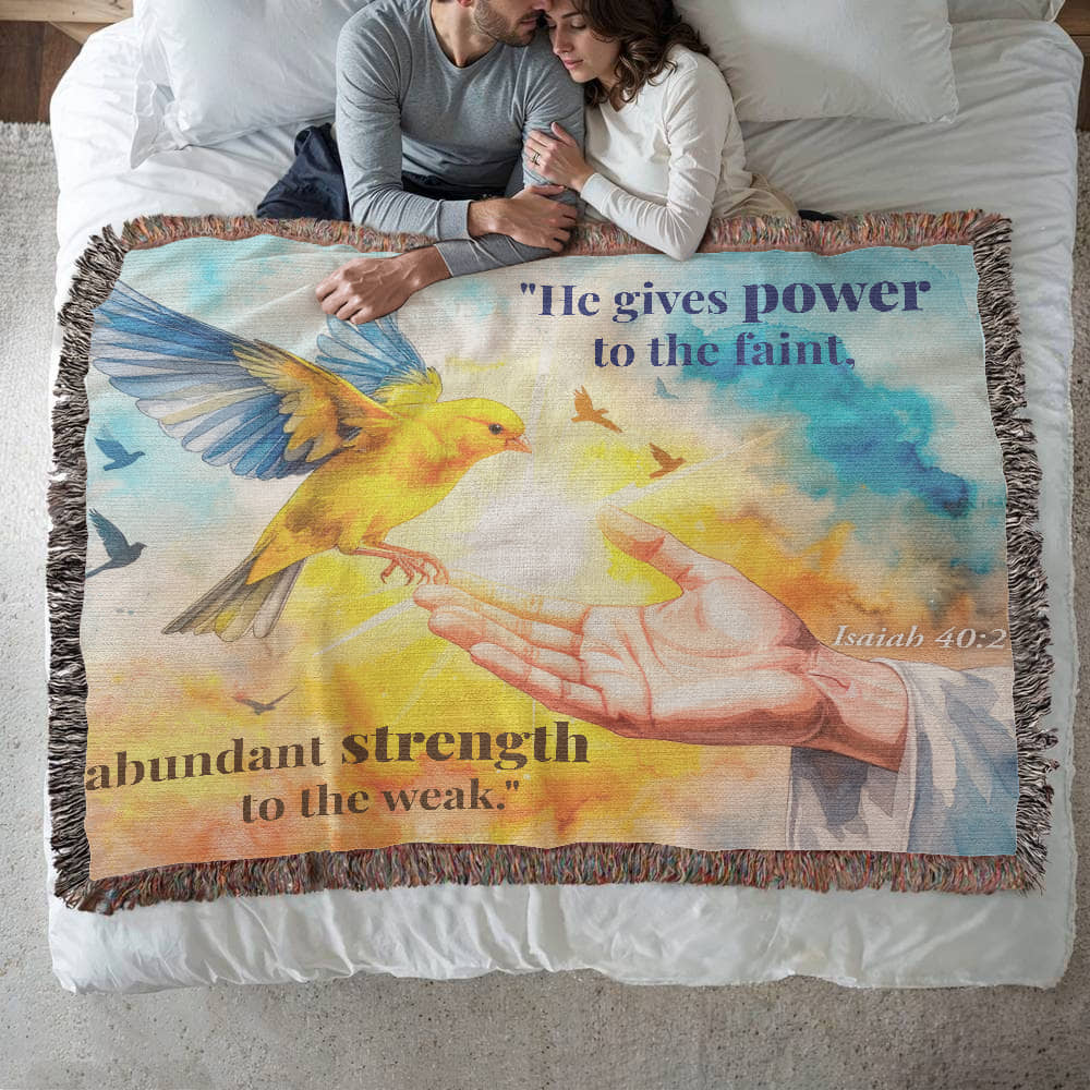 Woven Blanket "He gives power to the faint.."