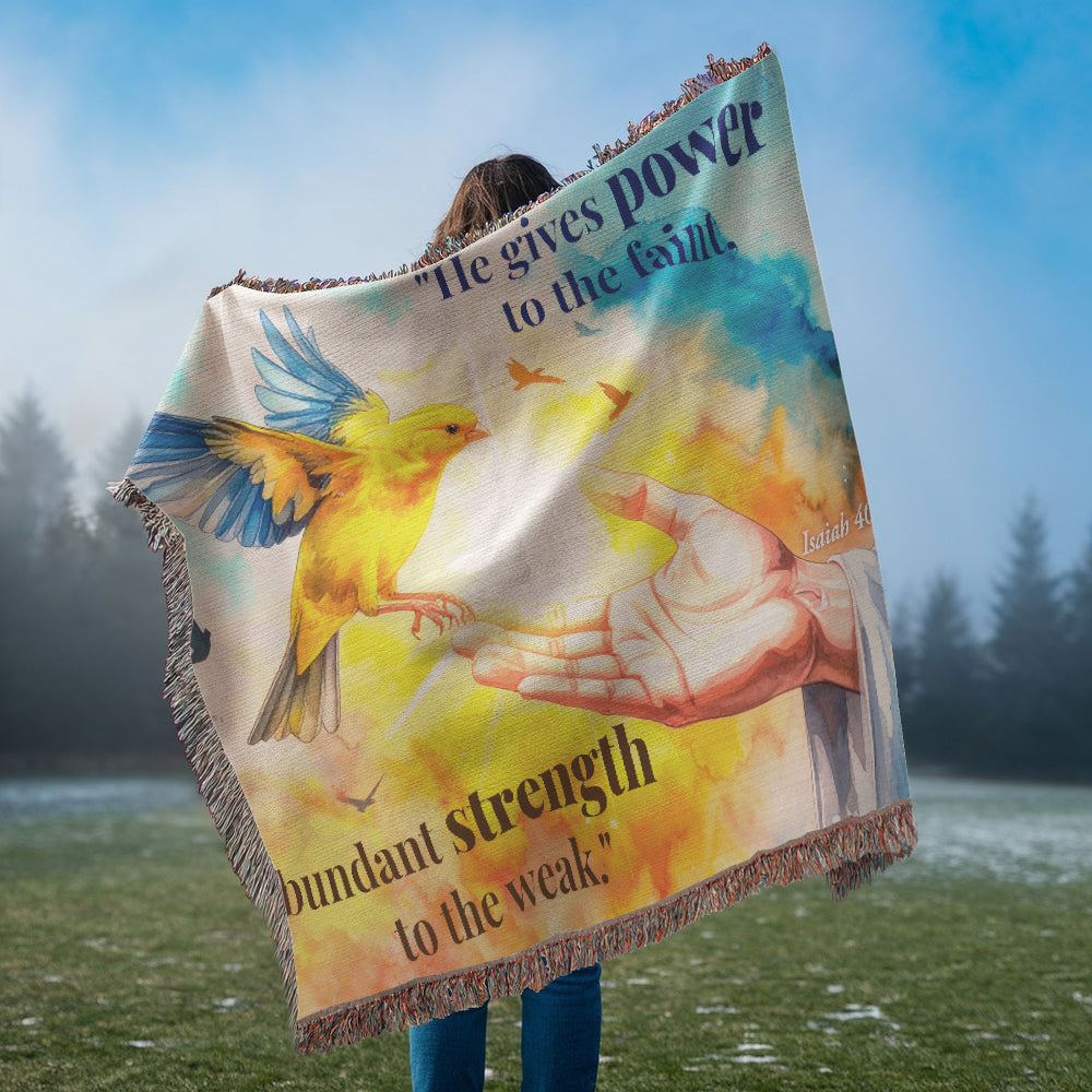 Woven Blanket "He gives power to the faint.."