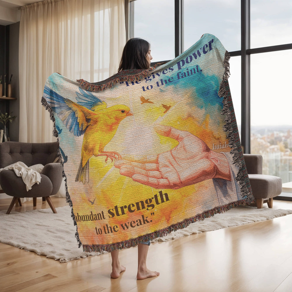 Woven Blanket "He gives power to the faint.."