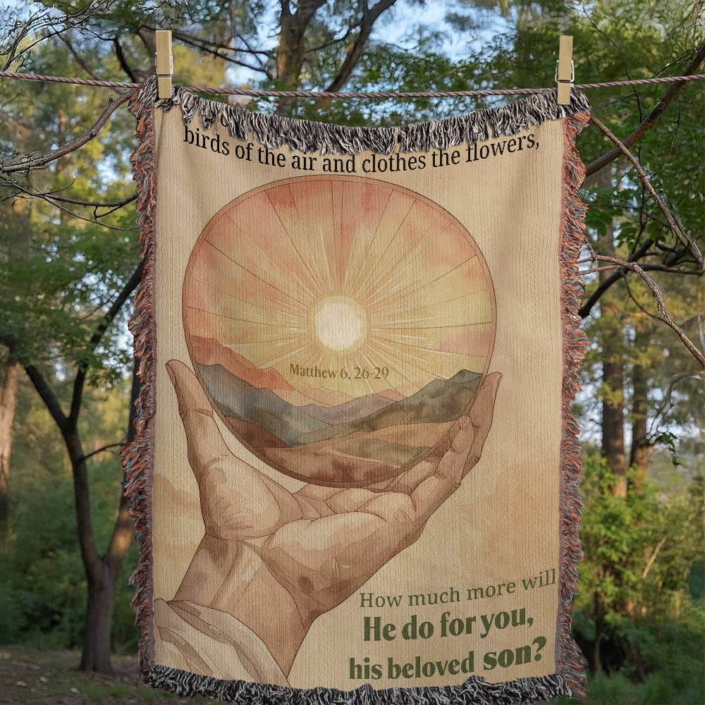 Woven Blanket "He do for you, his beloved son? (Matthew 6, 26-29)"