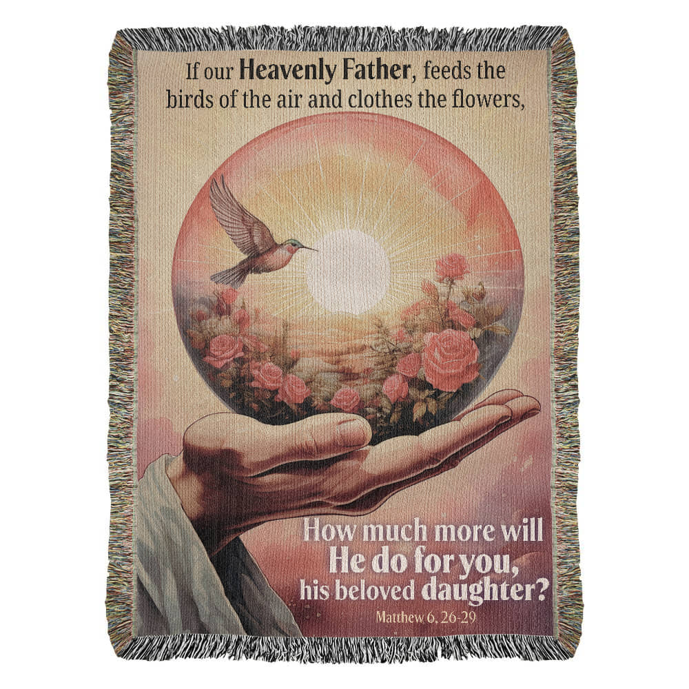 Woven Blanket "He do for you, his beloved daughter? (Matthew 6, 26-29)"