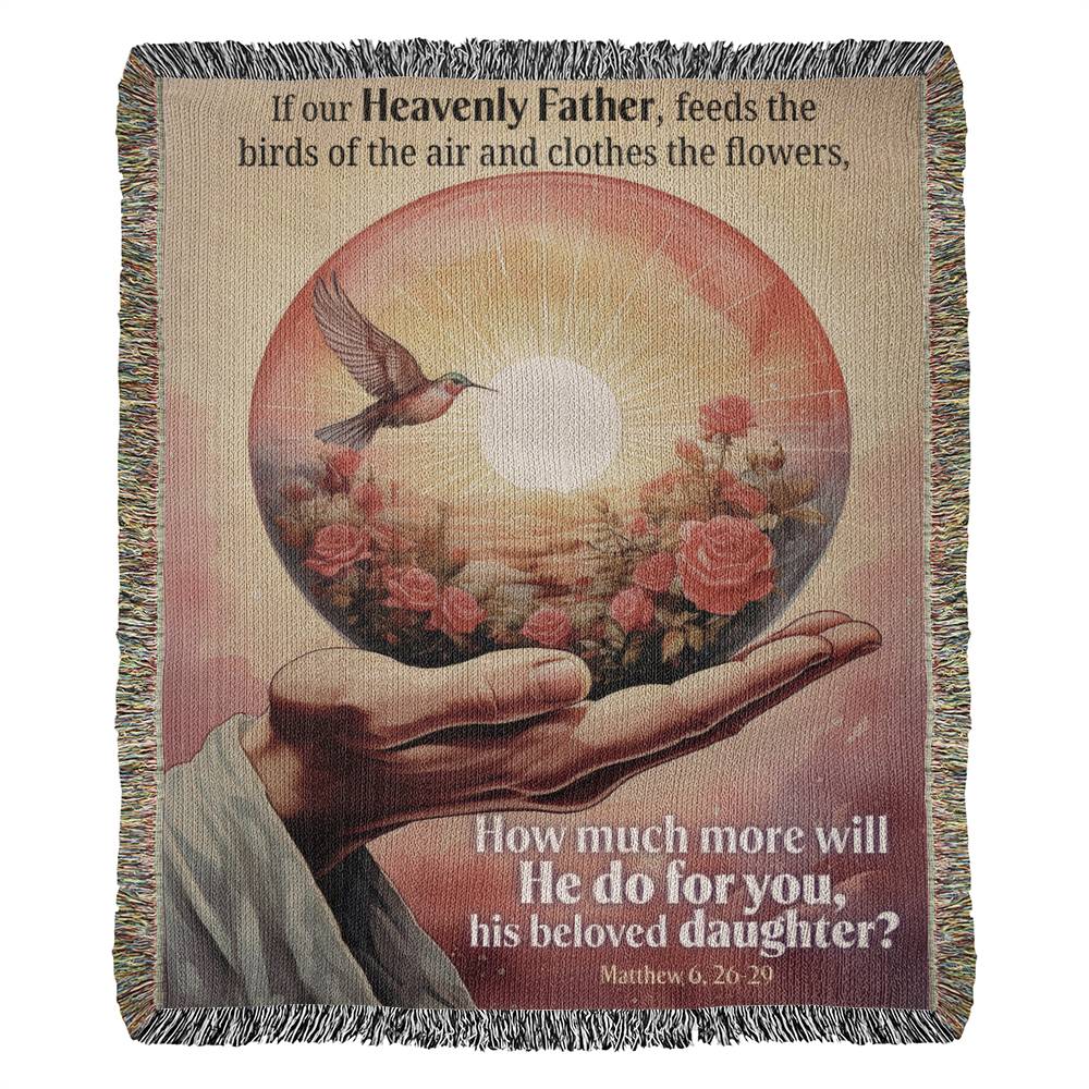 Woven Blanket "He do for you, his beloved daughter? (Matthew 6, 26-29)"