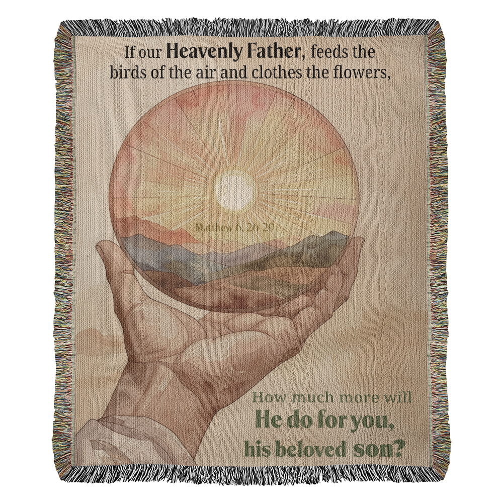 Woven Blanket "He do for you, his beloved son? (Matthew 6, 26-29)"