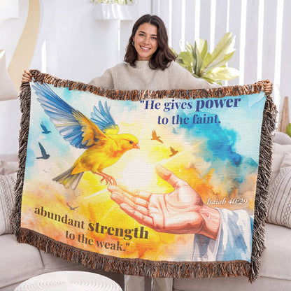 Woven Blanket "He gives power to the faint.."