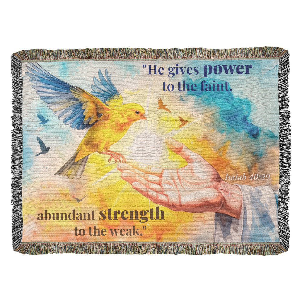 Woven Blanket "He gives power to the faint.."