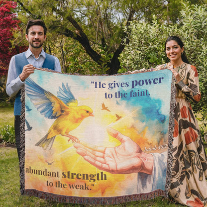 Woven Blanket "He gives power to the faint.."