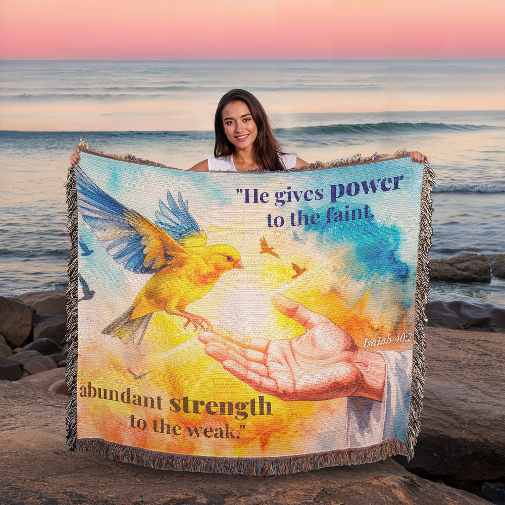Woven Blanket "He gives power to the faint.."