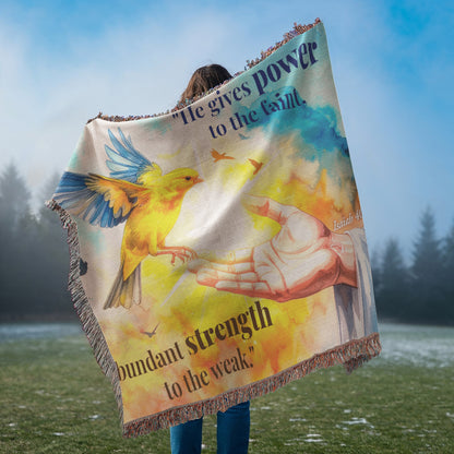 Woven Blanket "He gives power to the faint.."