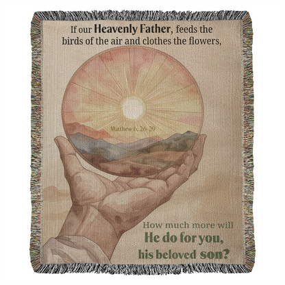 Woven Blanket "He do for you, his beloved son? (Matthew 6, 26-29)"