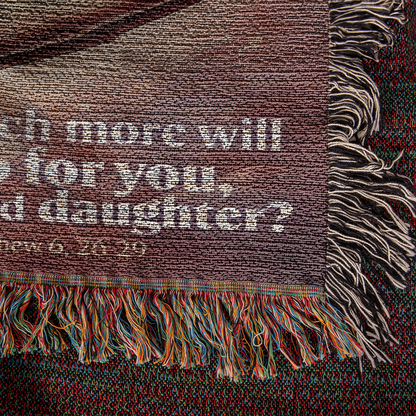 Woven Blanket "He do for you, his beloved daughter? (Matthew 6, 26-29)"