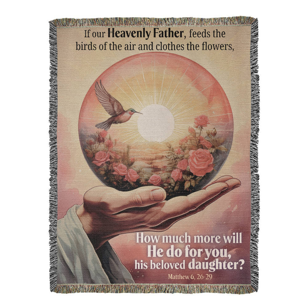 Woven Blanket "He do for you, his beloved daughter? (Matthew 6, 26-29)"